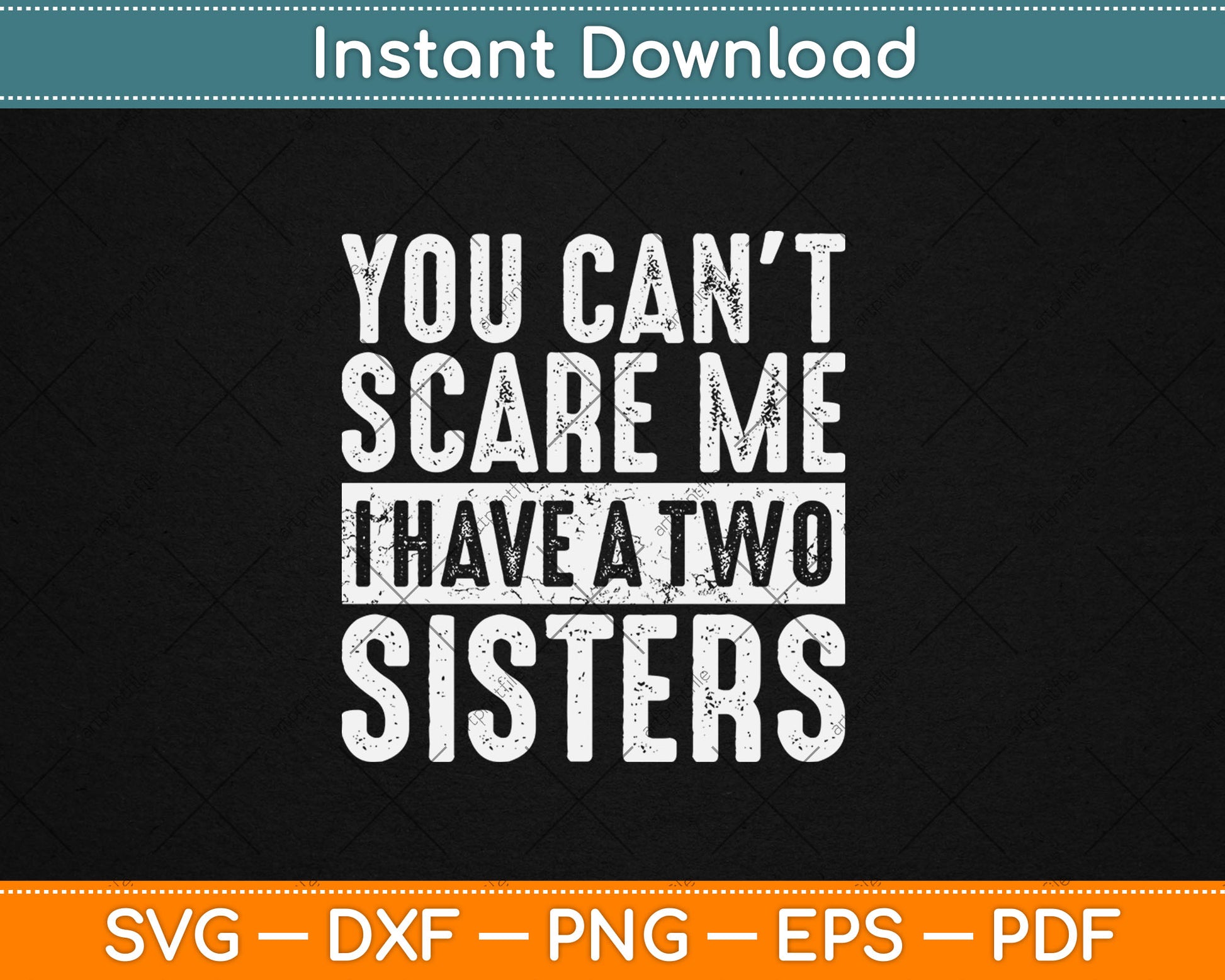 You Can't Scare Me I Have Two Sisters Funny Svg Digital Cutting File