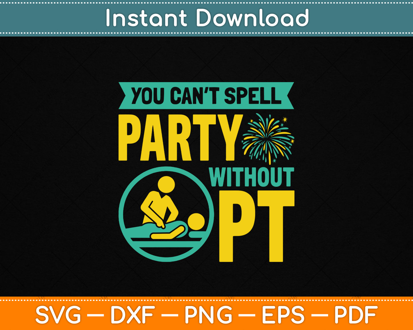 You Can't Spell Party Without PT - Physical Therapy SVG