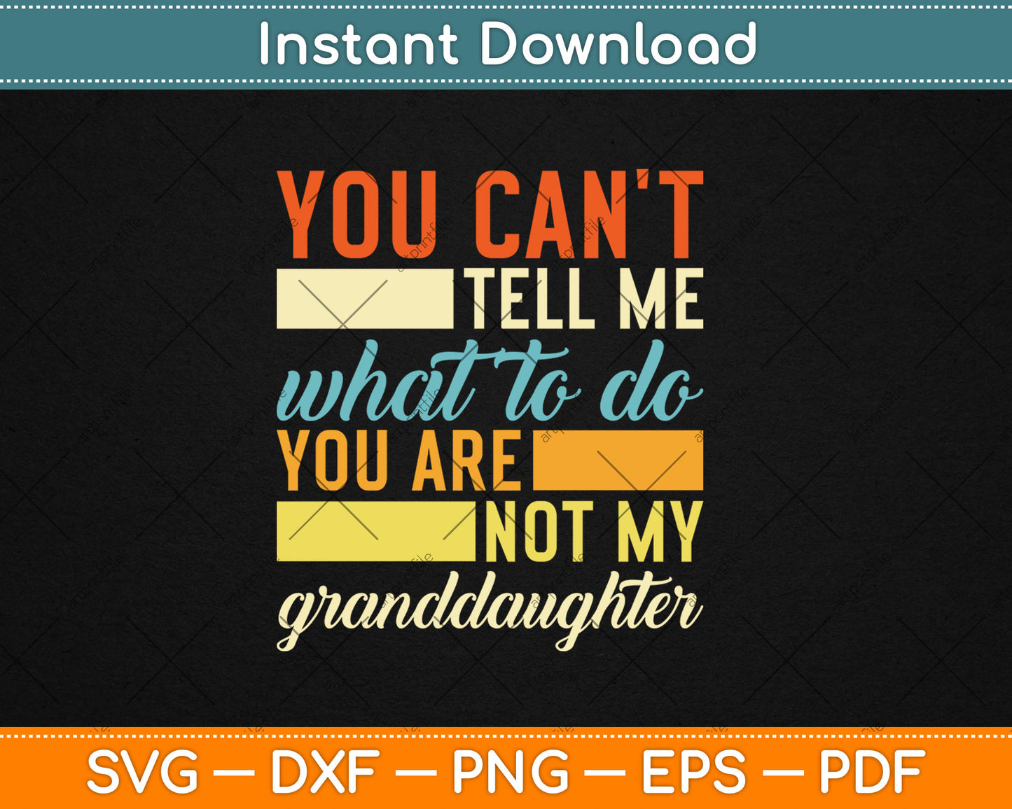 You Can't Tell Me What To Do Funny Granddad Grandpa Svg Digital Cutting File