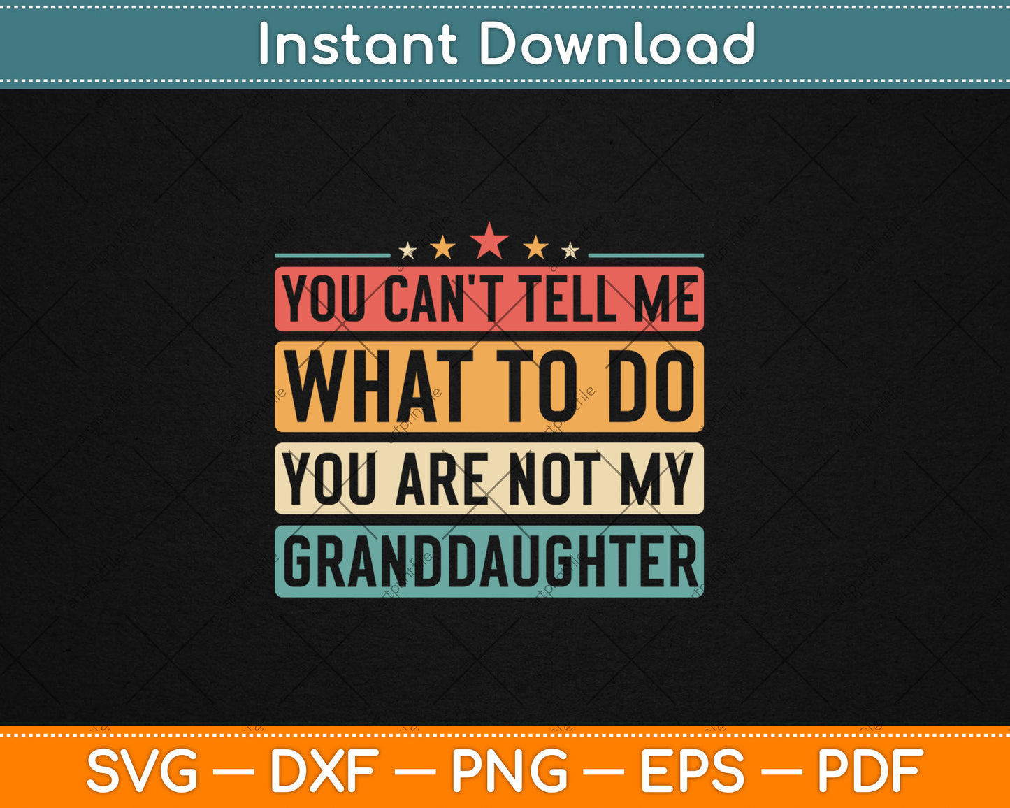 You Can't Tell Me What To Do You Are Not My Granddaughter Svg Digital Cutting File