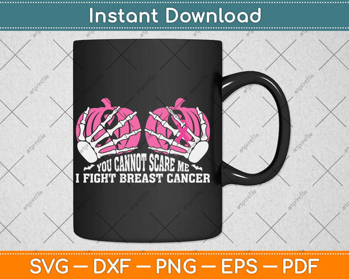 You Cannot Scare Me I Fight Breast Cancer Awareness Svg Digital Cutting File