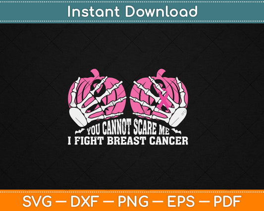 You Cannot Scare Me I Fight Breast Cancer Awareness Svg Digital Cutting File