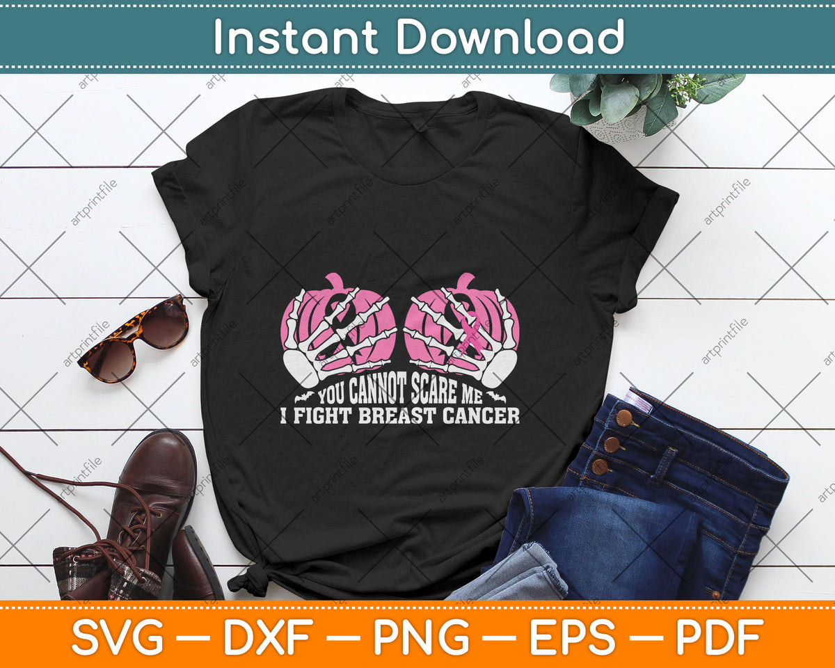 You Cannot Scare Me I Fight Breast Cancer Awareness Svg Digital Cutting File