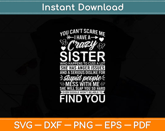 You Can't Scare Me I Have A Crazy Sister Birthday Svg Digital Cutting File