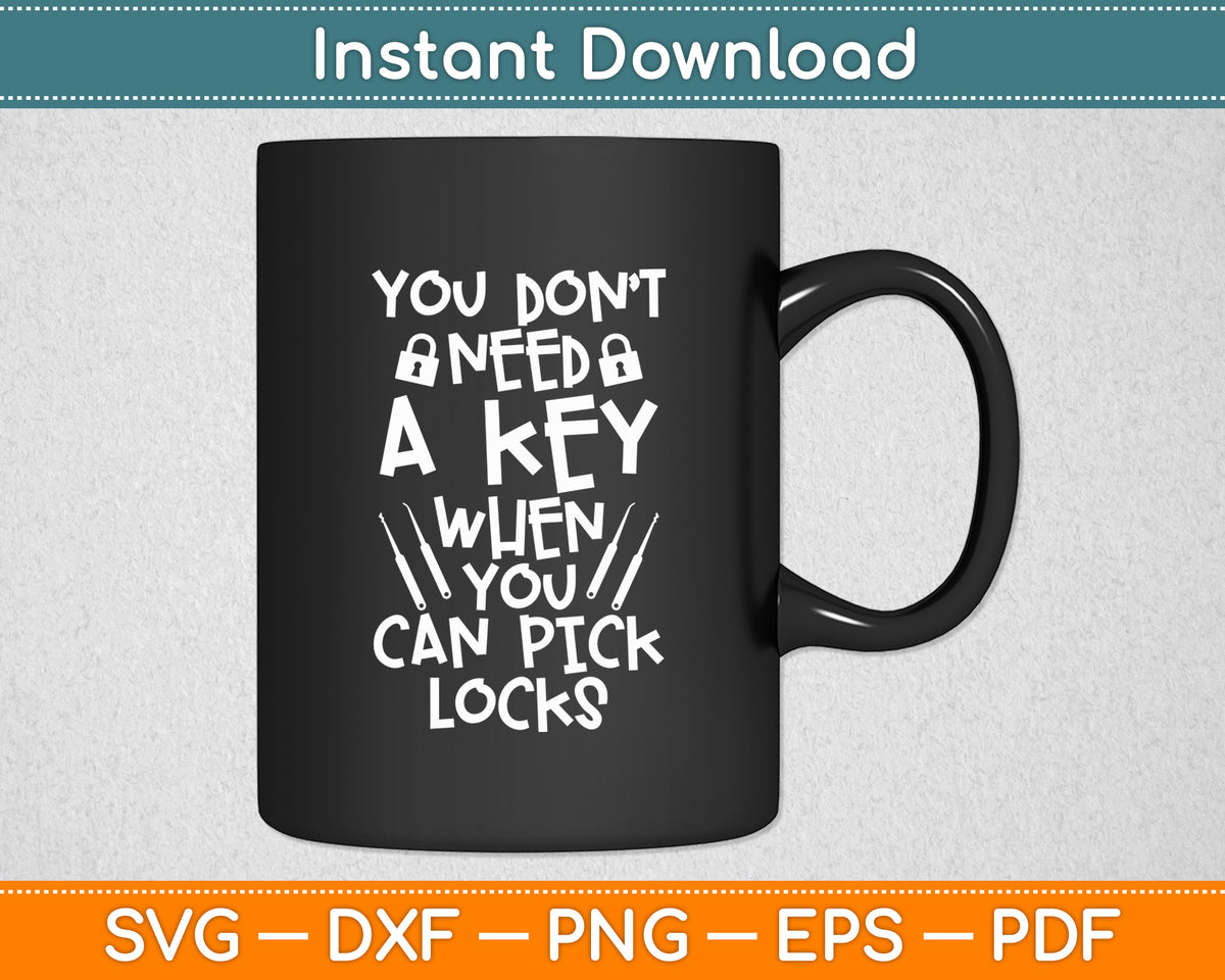You Don’t A Key When You Can Pick Locks Locksmith Svg Digital Cutting File