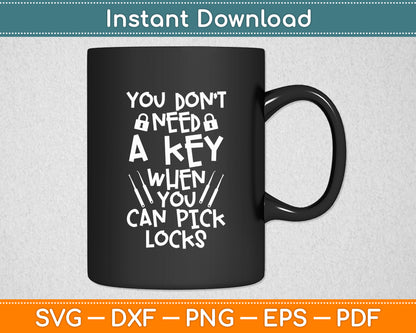 You Don’t A Key When You Can Pick Locks Locksmith Svg Digital Cutting File