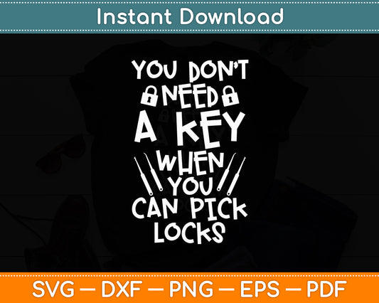 You Don’t A Key When You Can Pick Locks Locksmith Svg Digital Cutting File