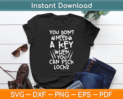 You Don’t A Key When You Can Pick Locks Locksmith Svg Digital Cutting File