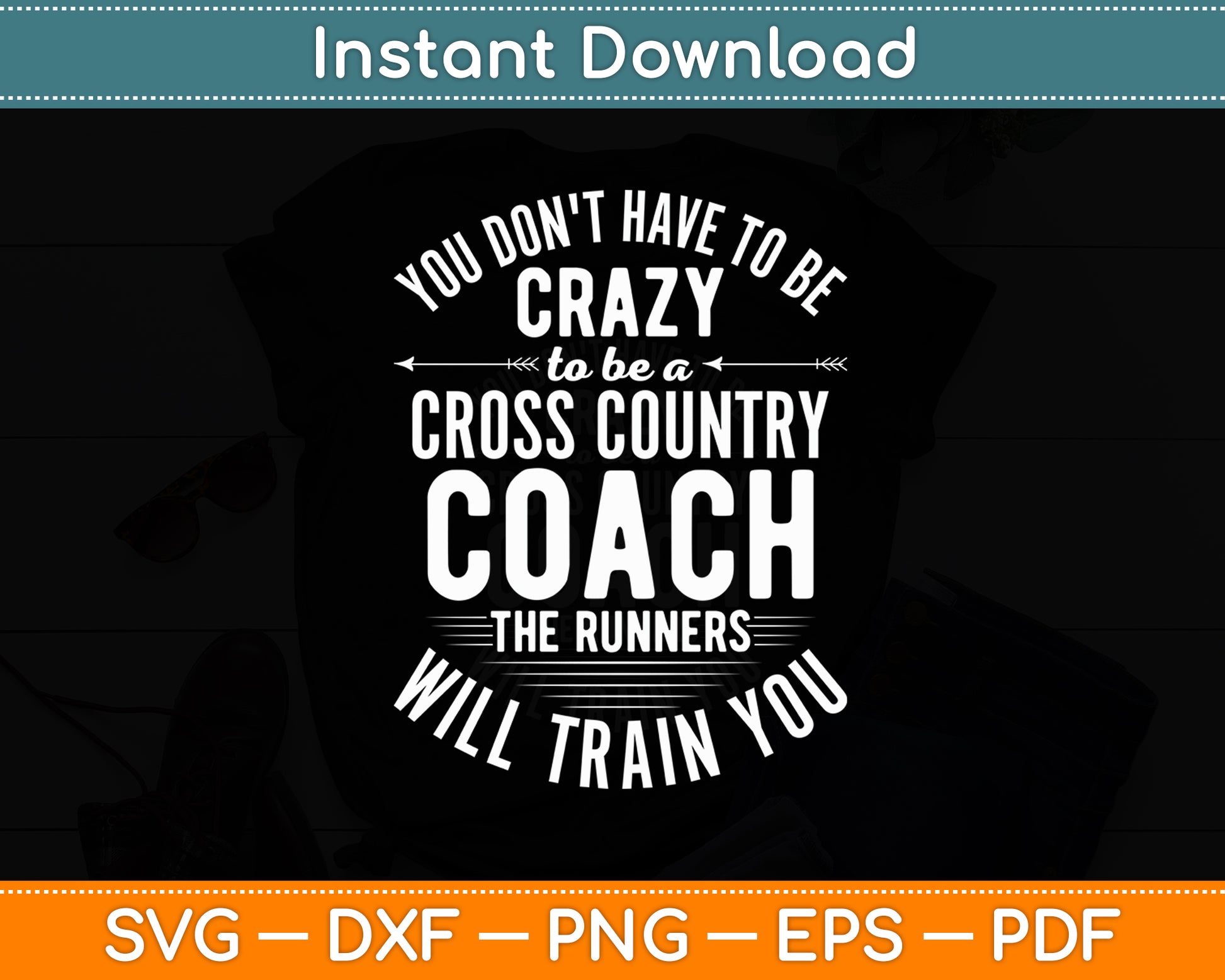 You Don't Have To Be Crazy To Be A Cross Country Coach Svg Png Dxf Digital Cutting File