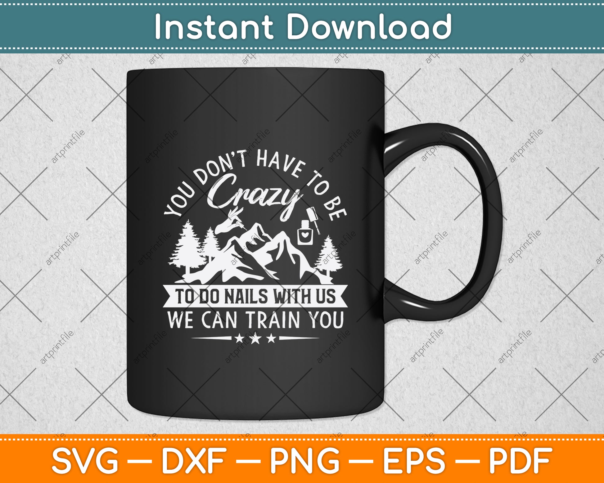 You Don't Have To Be Crazy To Do Nails With Us Svg Png Dxf Digital Cutting File