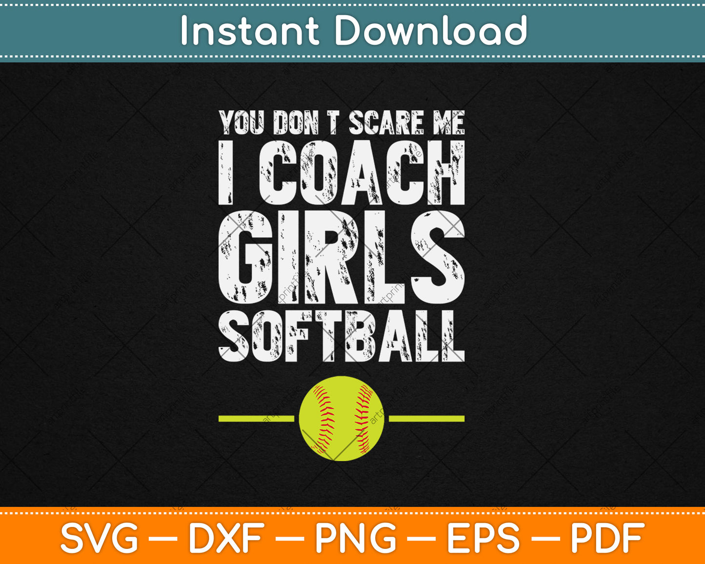 You Don't Scare Me I Coach Girls Softball Svg Digital Cutting File