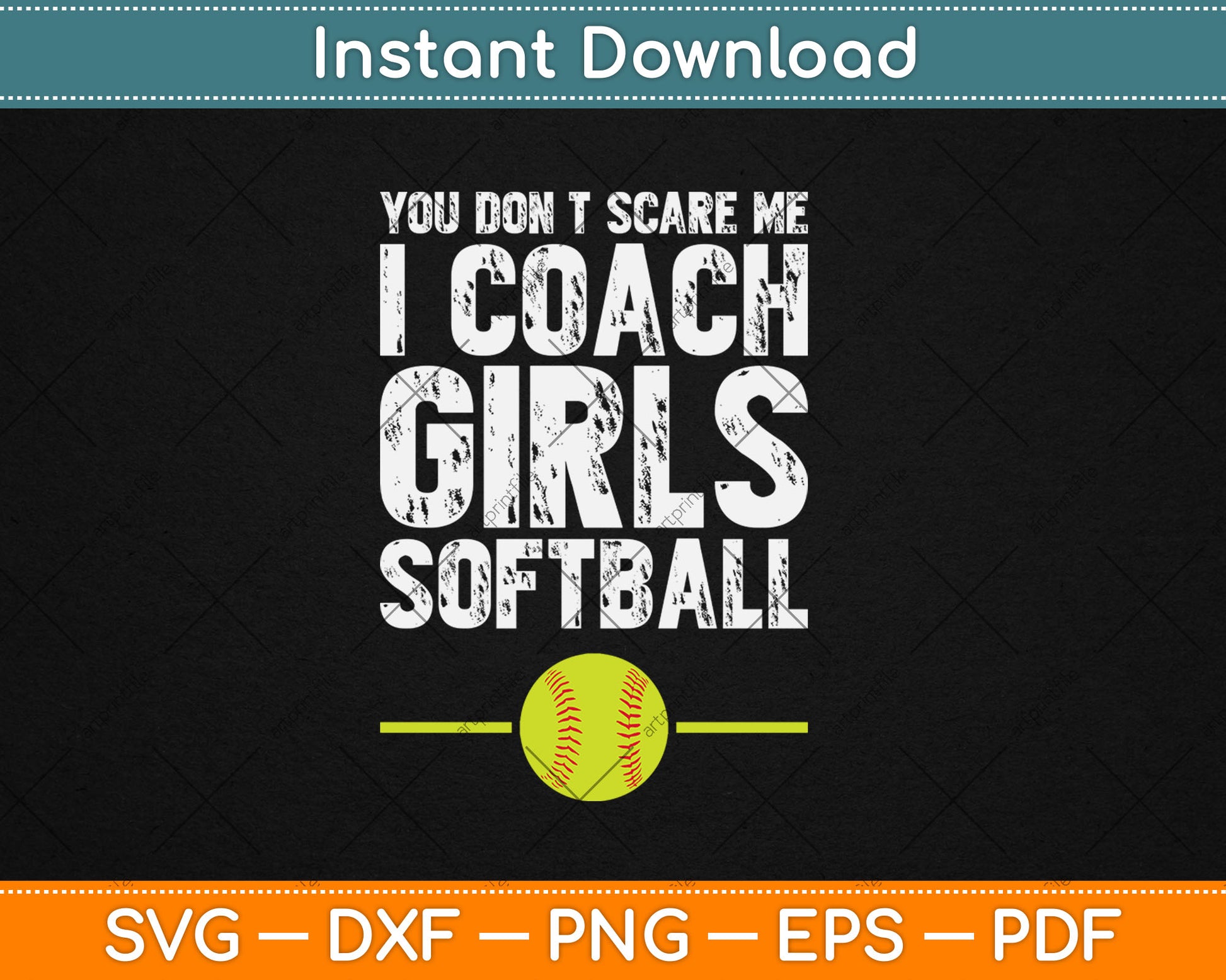 You Don't Scare Me I Coach Girls Softball Svg Digital Cutting File