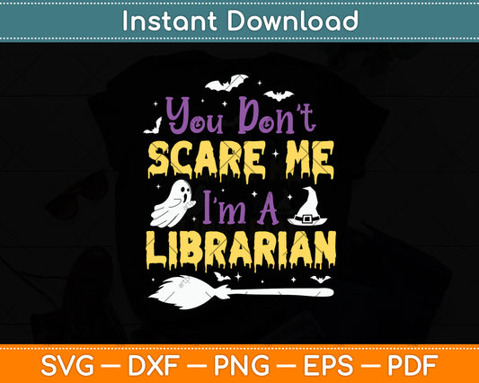 You Don't Scare Me I'm A Librarian Svg Digital Cutting File