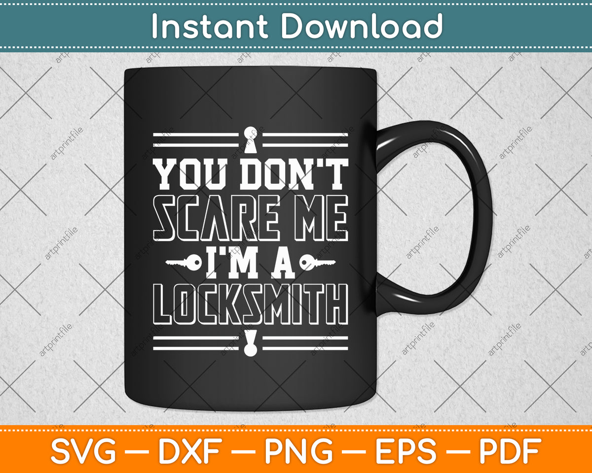 You Don't Scare Me I'm A Locksmith Svg Digital Cutting File