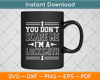 You Don't Scare Me I'm A Locksmith Svg Digital Cutting File