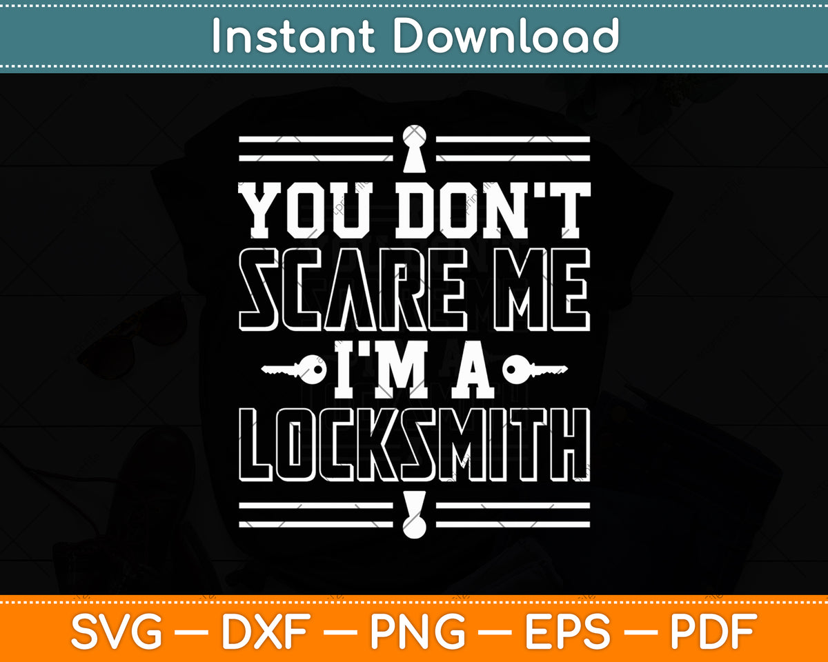 You Don't Scare Me I'm A Locksmith Svg Digital Cutting File