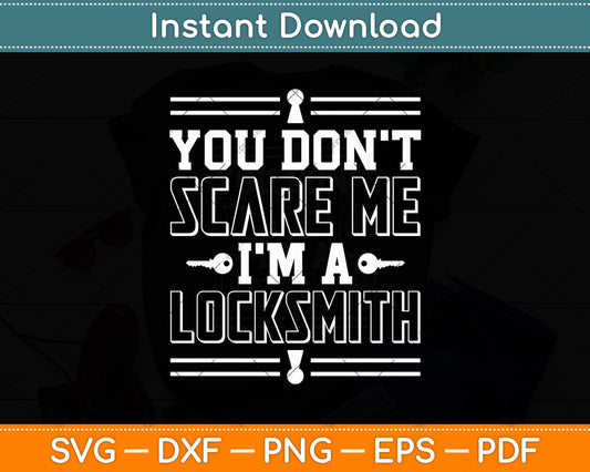You Don't Scare Me I'm A Locksmith Svg Digital Cutting File