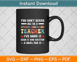 You Don't Scare Me I'm A Special Education - Teacher Svg Digital Cutting File