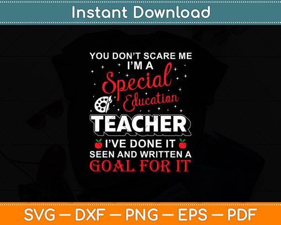 You Don't Scare Me I'm A Special Education Teacher Svg Digital Cutting File