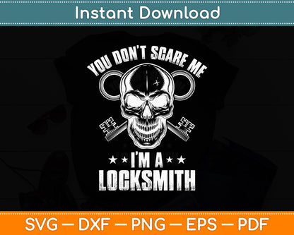 You Don’t Scare Me I’m Locksmith Skull Lock Technician Locksmithing Svg Cutting File