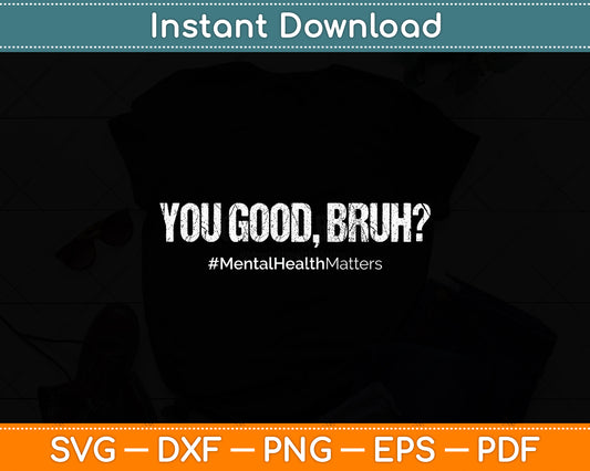 You Good Bruh Mental Health Human Brain Counselor Therapist Svg Digital Cutting File