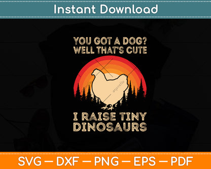 You Got A Dog Well That’s Cute Poultry Chicken Farmer Svg Digital Cutting File
