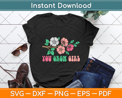 You Grow Girl Floral Svg Png Dxf Digital Cutting File