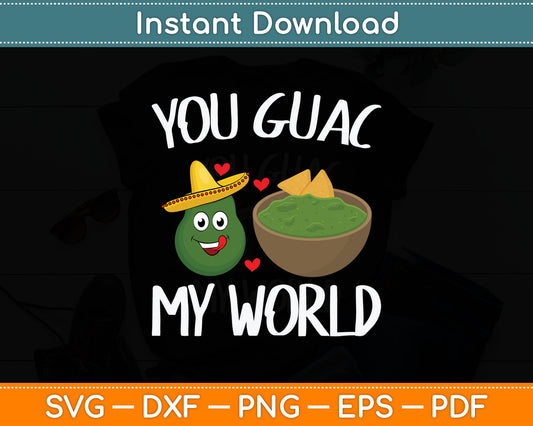 You Guac My World Funny Guacamole Avocado Vegan Svg Digital Cutting File