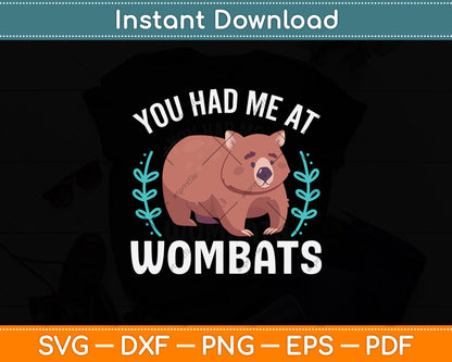 You Had Me At Wombats Svg Png Dxf Digital Cutting File