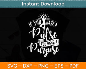 You Have A Purpose - Motivational Quote Inspiration Positive Svg Digital Cutting File