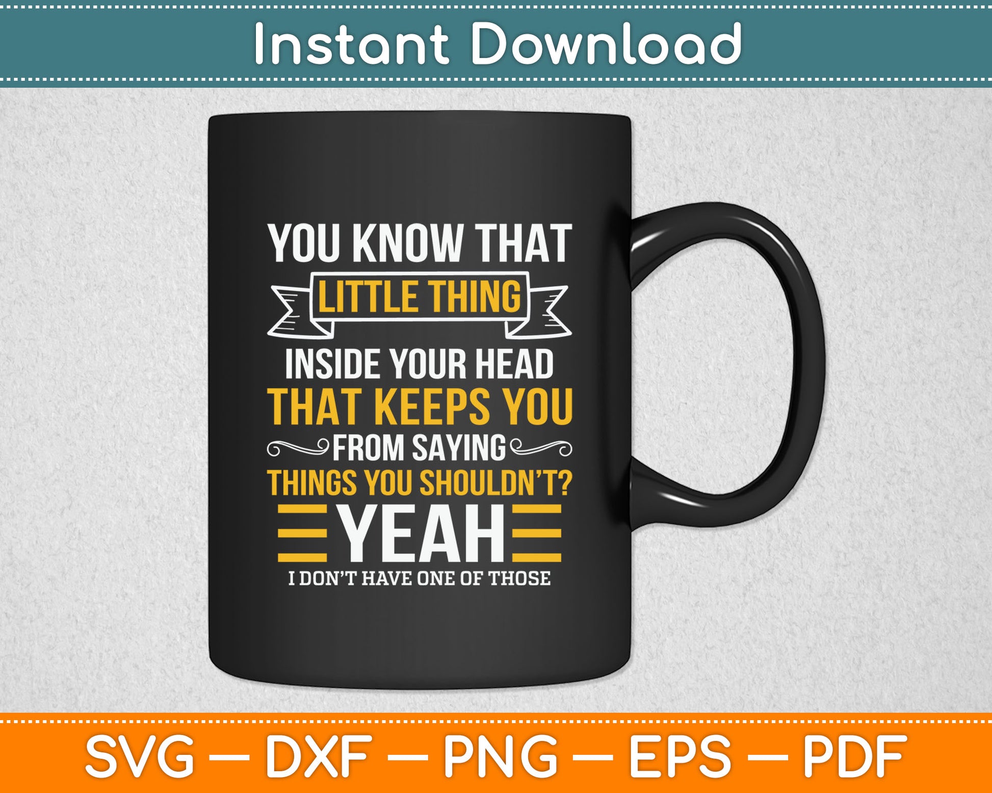 You Know That Little Thing Inside Your Head Sarcastic Svg Digital Cutting File