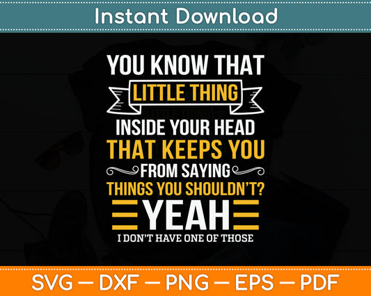 You Know That Little Thing Inside Your Head Sarcastic Svg Digital Cutting File