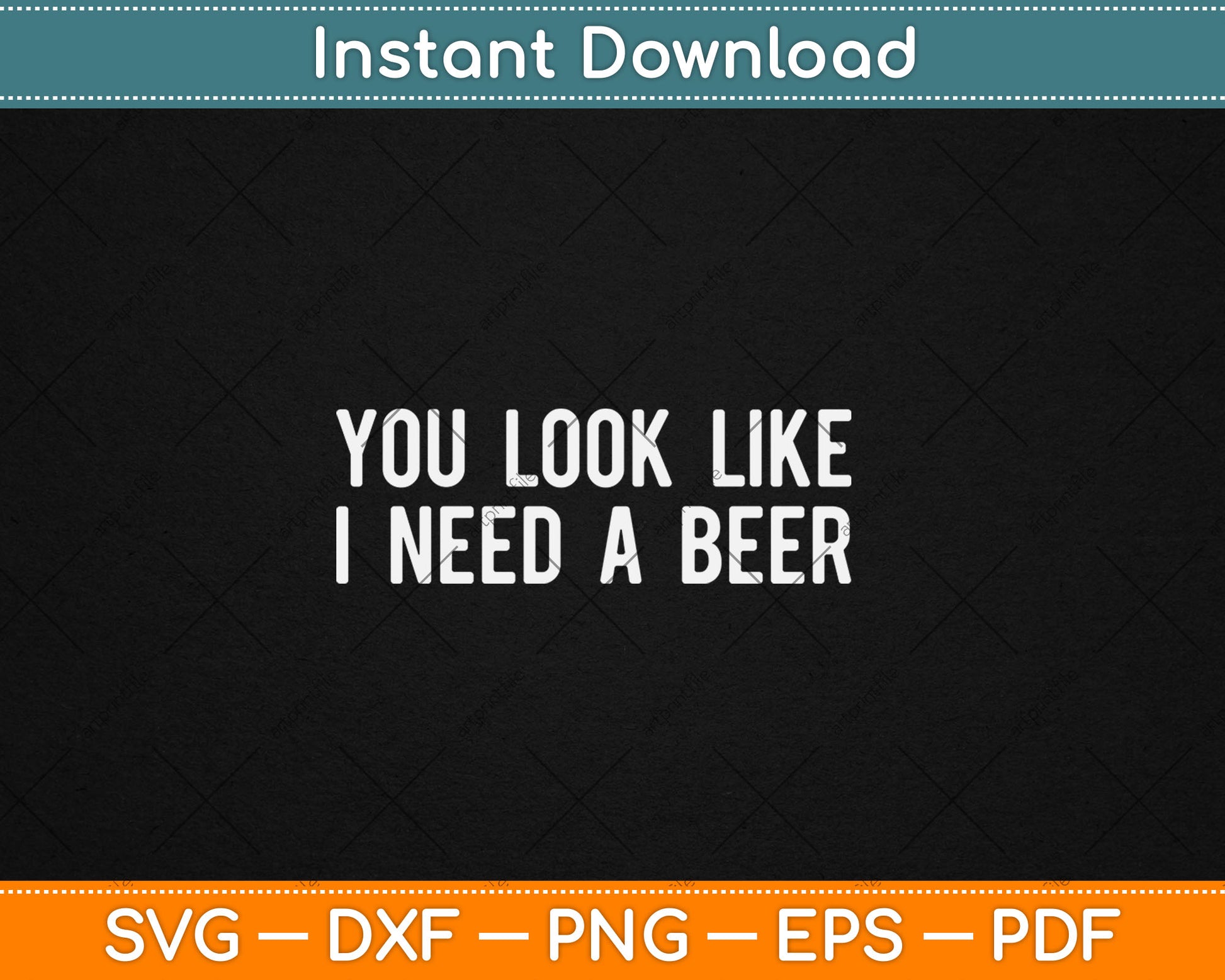 You Look Like I Need A Beer Funny Drinking Svg Digital Cutting File