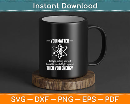 Physics lover SVG digital download featuring science pun quote for teachers students and STEM fans