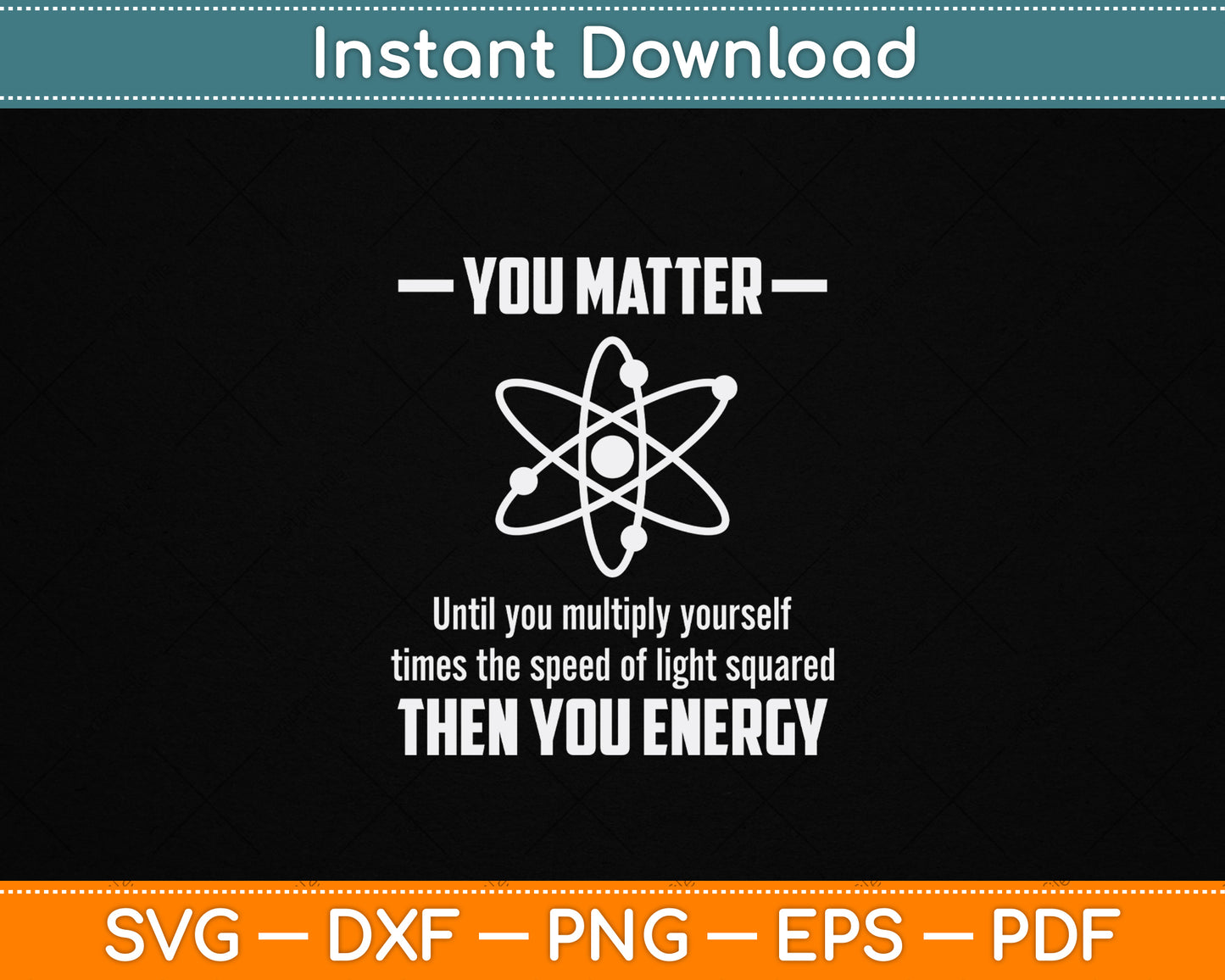 You Matter You Energy SVG PNG funny physics lover design for physicists science teachers and nerdy classroom gifts