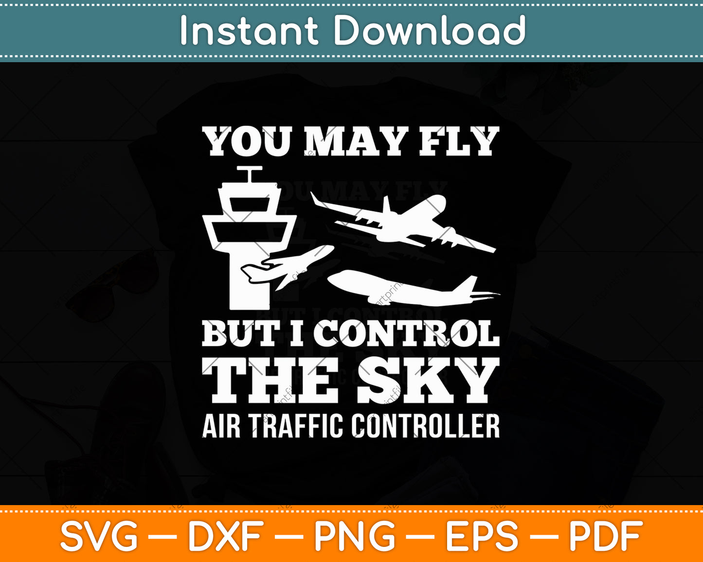 You May Fly But I Control The Sky Air Traffic Controller Svg Digital Cutting File