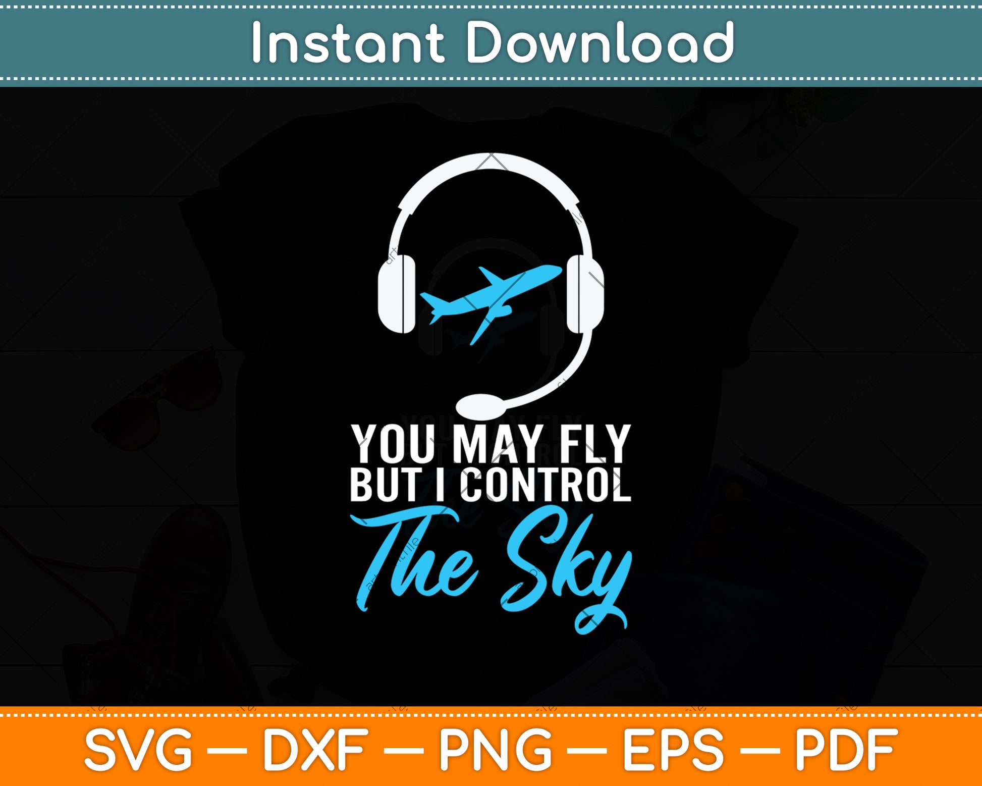 You May Fly But I Control Sky - Air Traffic Control Svg Digital Cutting File