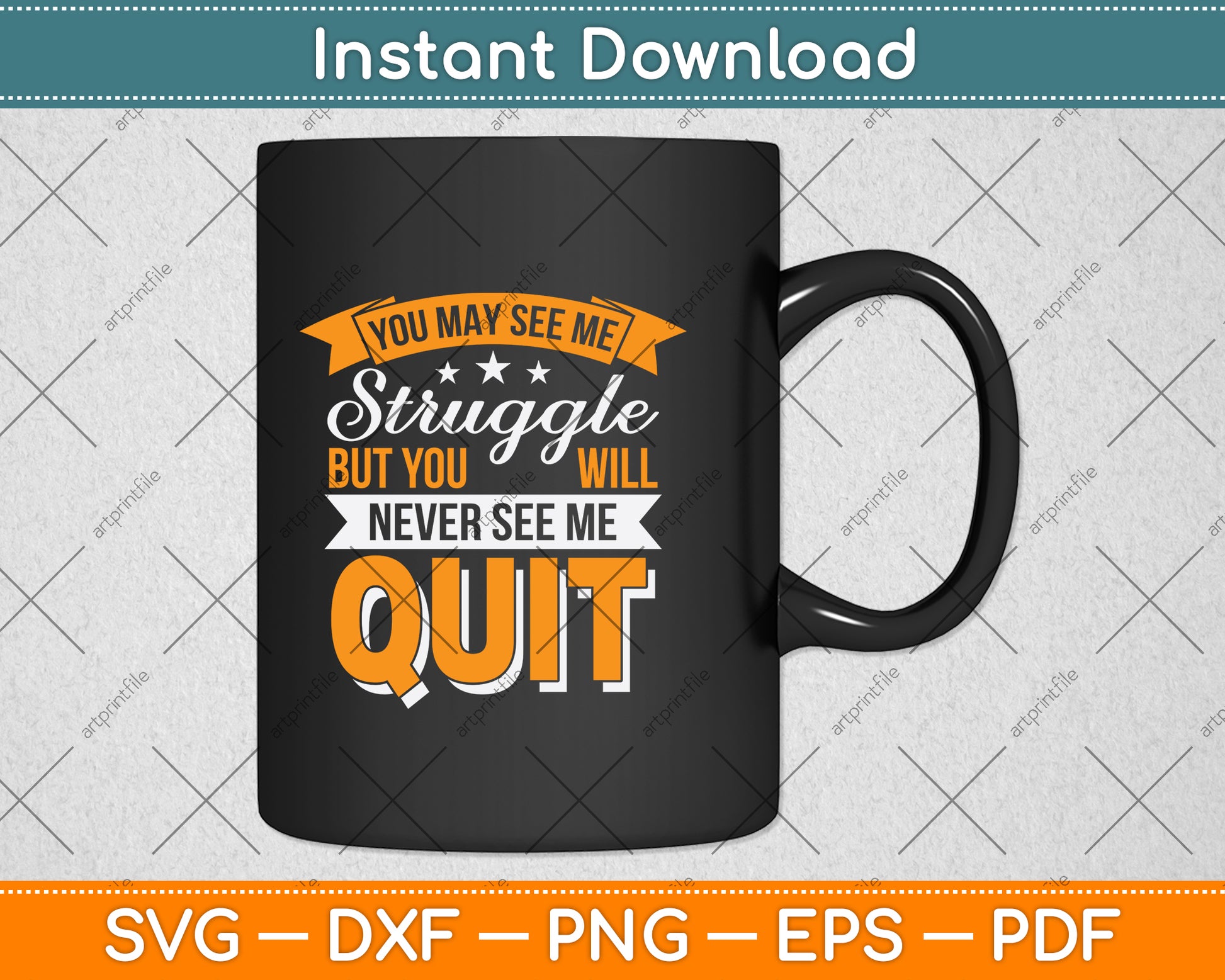 You May See Me Struggle But You Will Never See Me Quit Svg Digital Cutting File