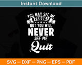 You May See Me Struggle But You Will Never See Me Quit Svg Digital Cutting File