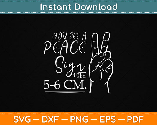 You See A Peace Sign I See A Great Midwife SVG Digital Download For Birth Worker Gifts