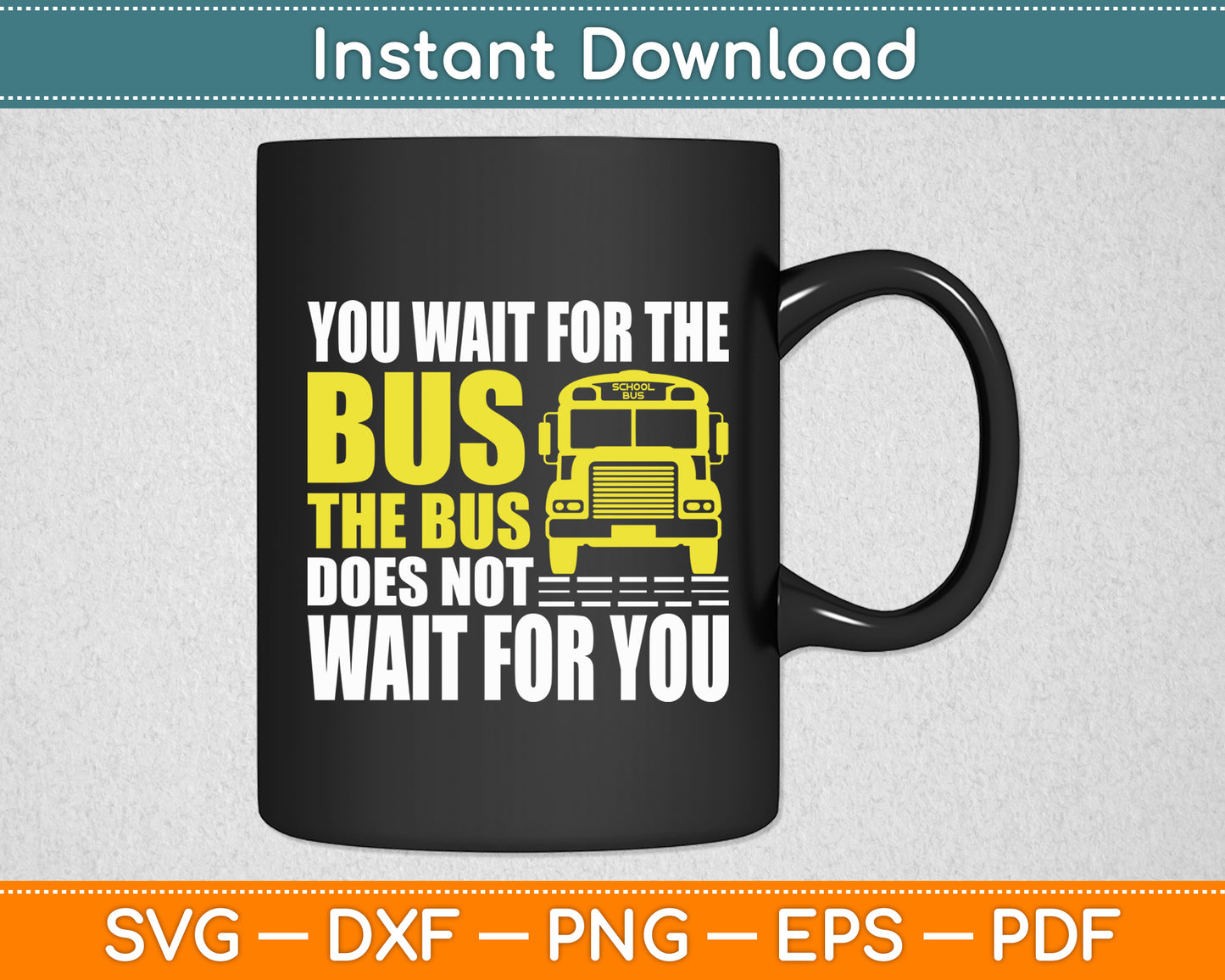 You Wait For The Bus School Bus Driver Saying Vintage Look Svg Digital Cutting File