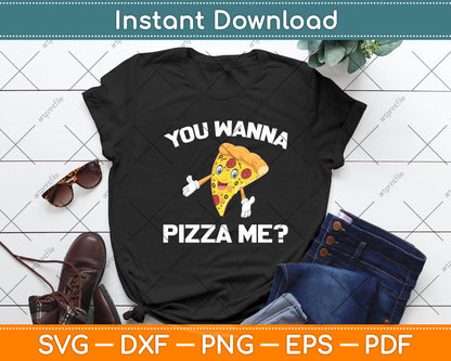 You Wanna Pizza Me Food Lovers Svg Digital Cutting File