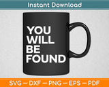 You Will Be Found Svg Digital Cutting File