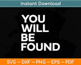 You Will Be Found Svg Digital Cutting File