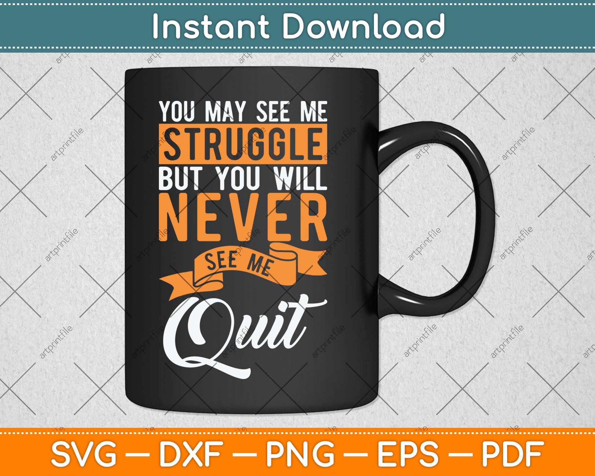 You Will Never See Me Quit - Motivational Quote Inspiration Svg Digital Cutting File