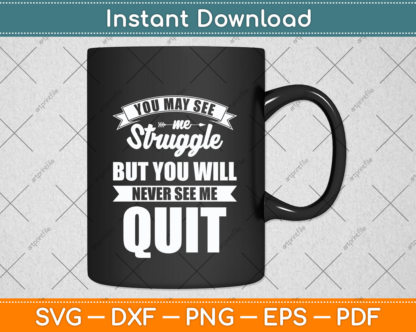 You Will Never See Me Quit Motivational Quote Svg Png Dxf Digital Cutting File