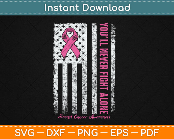 You'll Never Fight Alone US Flag Pink Breast Cancer Awareness Svg Digital Cutting File