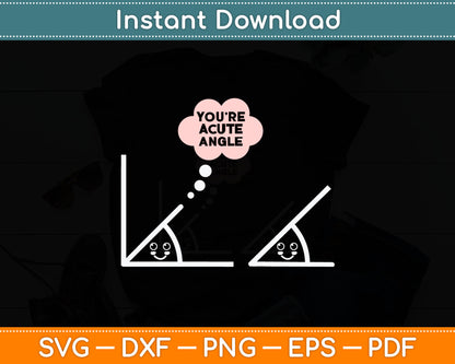 You're A Cute Angle Funny Math Geometry Svg Digital Cutting File