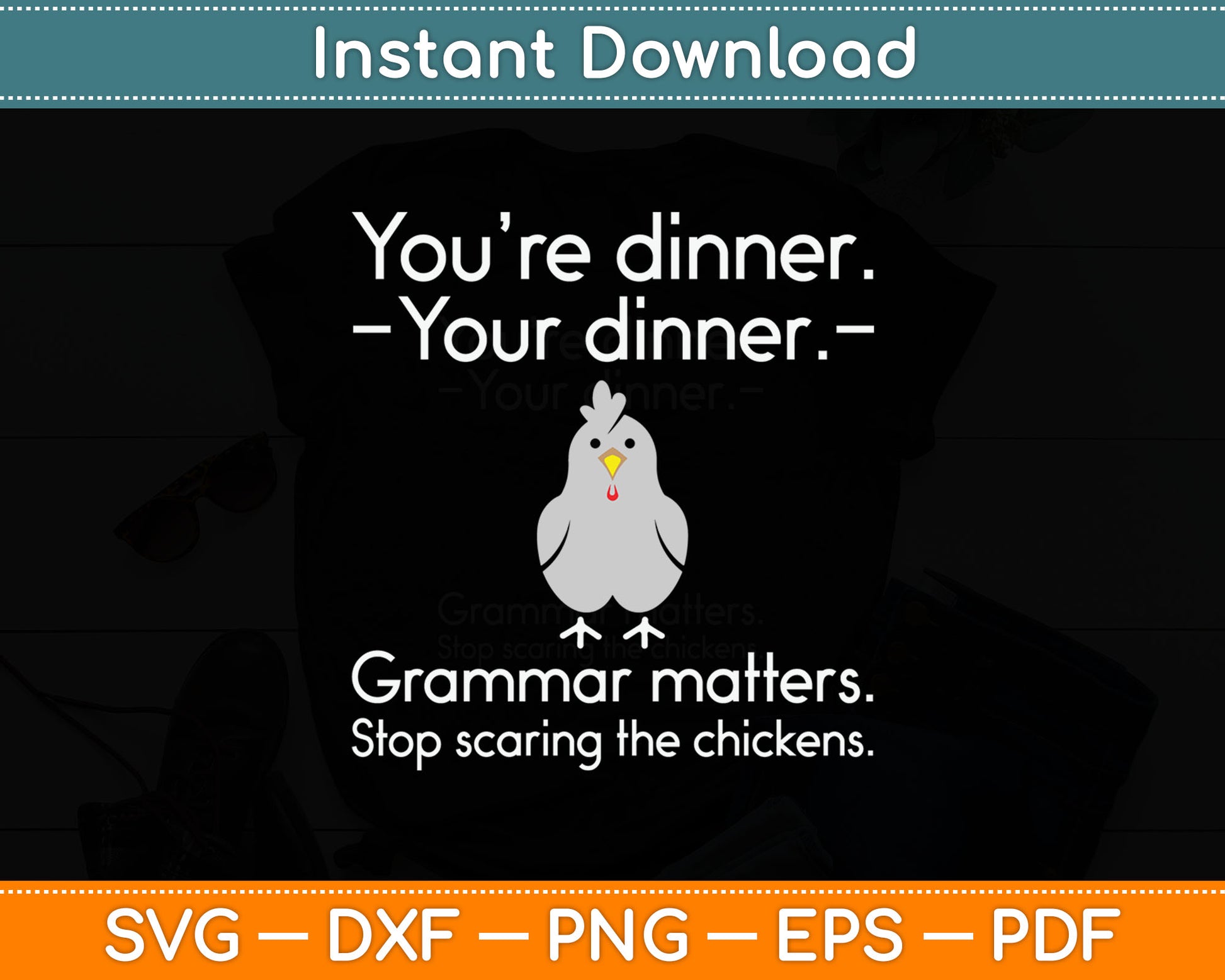 You’re Dinner Your Dinner Grammar Matters Stop scaring The Chickens Svg Cutting File