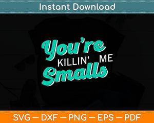 You're Killin' Me Smalls Baseball Svg Digital Cutting File